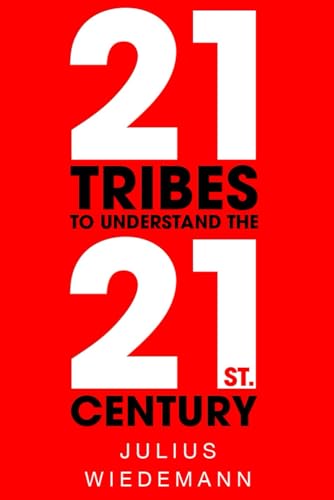 21 TRIBES TO UNDERSTAND THE 21ST CENTURY: Influencers, hipsters, feminists, libertarians, digital nomads, gamers, athletes ... von Independently published