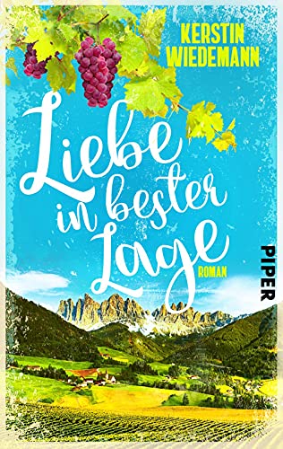 Liebe in bester Lage: Ein sommerlicher Liebesroman in Südtirol von PIPER