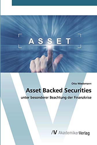 Asset Backed Securities: unter besonderer Beachtung der Finanzkrise von AV Akademikerverlag
