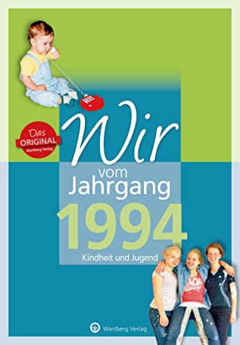 Wir vom Jahrgang 1994 - Kindheit und Jugend (Jahrgangsbände): Geschenkbuch zum 30. Geburtstag - Jahrgangsbuch mit Geschichten, Fotos und Erinnerungen ... Alltag (Geschenkbuch zum runden Geburtstag)