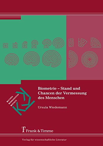 Biometrie – Stand und Chancen der Vermessung des Menschen (Kulturen – Kommunikation – Kontakte)