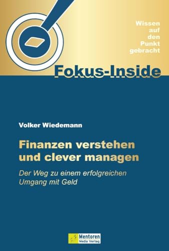 Finanzen verstehen und clever managen: Der Weg zu einem erfolgreichen Umgang mit Geld Finanzen verstehen und clever managen: Der Weg zu einem erfolgreichen Umgang mit Geld von Mentoren-Media-Verlag Gmb