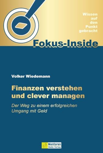 Finanzen verstehen und clever managen: Der Weg zu einem erfolgreichen Umgang mit Geld von Mentoren-Media-Verlag