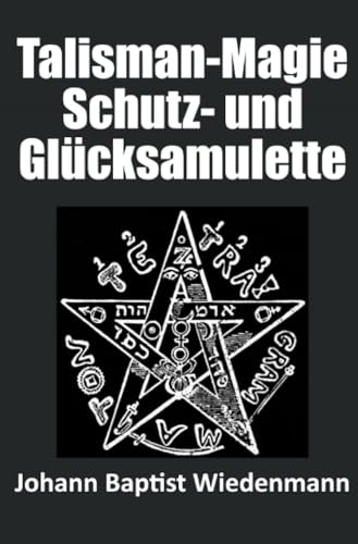 Talisman-Magie Schutz- und Glücksamulette: Magisch-magnetischer Unterricht