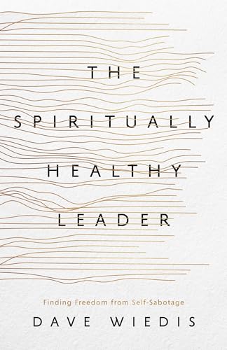 The Spiritually Healthy Leader: Finding Freedom from Self-Sabotage von New Growth Press