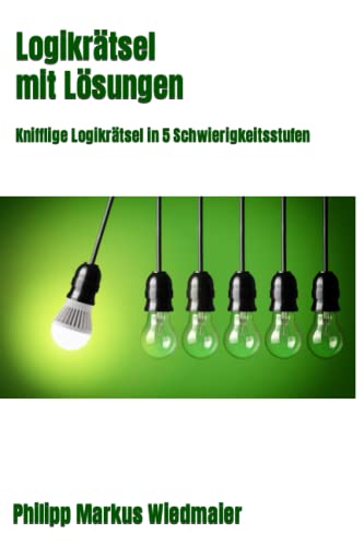 Logikrätsel mit Lösungen: Knifflige Logikrätsel in 5 Schwierigkeitsstufen