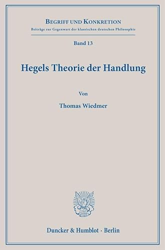 Hegels Theorie der Handlung (Begriff und Konkretion) von Duncker & Humblot GmbH
