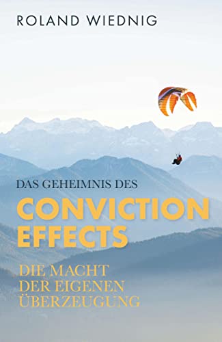 Das Geheimnis des Conviction Effects: Die Macht der eigenen Überzeugung