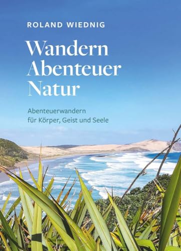 Wandern Abenteuer Natur: Abenteuerwandern für Körper, Geist und Seele