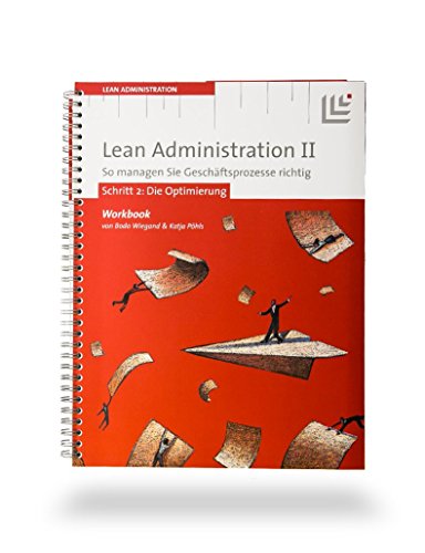 Lean Administration II: Die Optimierung. So managen Sie Geschäftsprozesse richtig