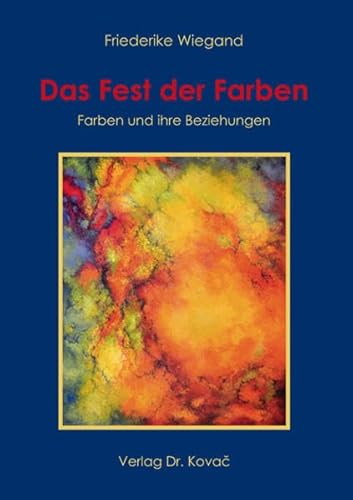 Das Fest der Farben – Farben und ihre Beziehungen (Schriften zur Kunstpädagogik und Ästhetischen Erziehung)