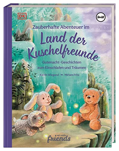 Zauberhafte Abenteuer im Land der Kuschelfreunde: Gutenacht-Geschichten zum Einschlafen und Träumen. Vorlesebuch für Kinder ab 3 Jahren in Kooperation mit Steiff