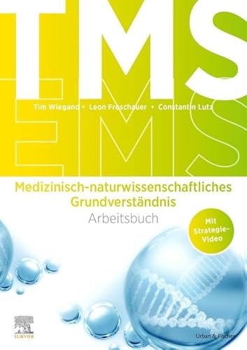 TMS und EMS 2023/24: Arbeitsbuch Medizinisch-naturwissenschaftliches Grundverständnis TMS und EMS 2023/24: Arbeitsbuch Medizinisch-naturwissenschaftliches Grundverständnis