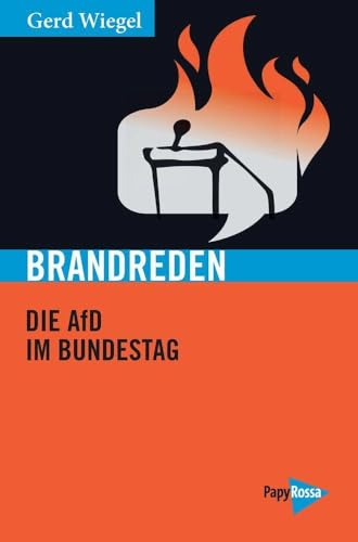 Brandreden: Die AfD im Bundestag (Neue Kleine Bibliothek) von PapyRossa Verlag