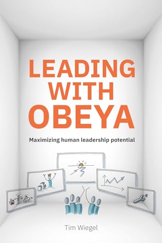 Leading with Obeya: Using a Big Room to Lead Successful Strategies: Maximizing Human Leadership Potential