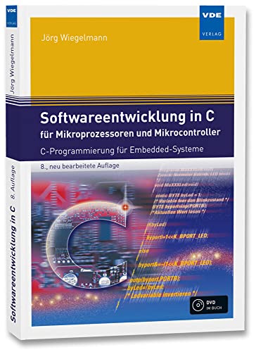 Softwareentwicklung in C für Mikroprozessoren und Mikrocontroller: C-Programmierung für Embedded-Systeme Softwareentwicklung in C für Mikroprozessoren und Mikrocontroller: C-Programmierung für Embedded-Systeme