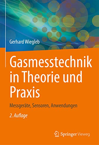 Gasmesstechnik in Theorie und Praxis: Messgeräte, Sensoren, Anwendungen von Springer-Verlag GmbH