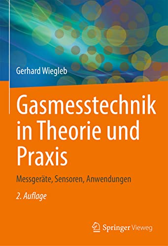 Gasmesstechnik in Theorie und Praxis: Messgeräte, Sensoren, Anwendungen