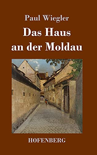 Das Haus an der Moldau: Roman von Henricus - Edition Deutsche Klassik GmbH, Berlin