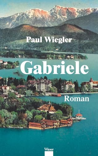 Gabriele: Roman Gabriele: Roman von Wieser Verlag