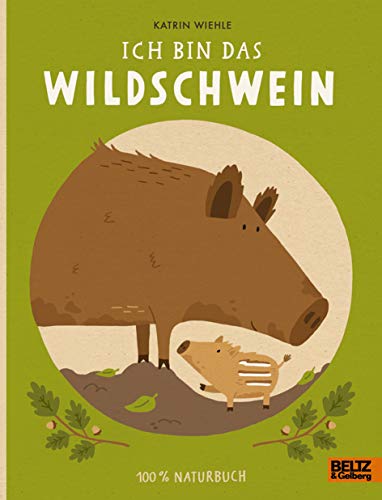 Ich bin das Wildschwein: 100% Naturbuch - Vierfarbiges Pappbilderbuch