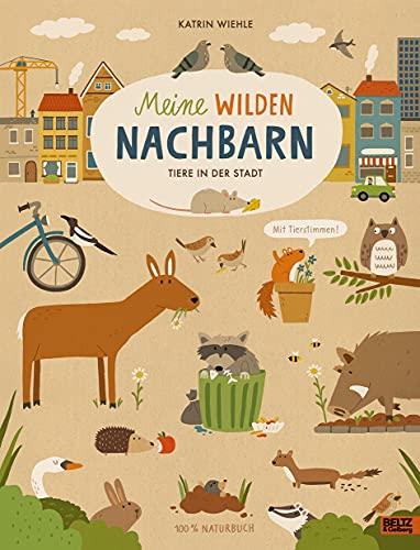 Meine wilden Nachbarn - Tiere in der Stadt: 100% Naturbuch - Vierfarbiges Pappbilderbuch von Beltz