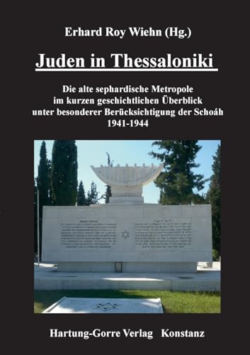 Juden in Thessaloniki: Die alte sephardische Metropole im kurzen historischen Überblick unter besonderer Berücksichtigung der Schoáh 1941-1944.: Die ... Berücksichtigung der Schoáh 1941-1944 von Hartung-Gorre