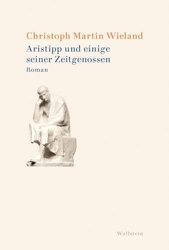 Aristipp und einige seiner Zeitgenossen: Roman (Wieland. Studienausgabe in Einzelbänden) von Wallstein Verlag GmbH