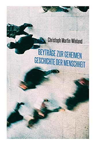 Beyträge zur geheimen Geschichte der Menschheit Beyträge zur geheimen Geschichte der Menschheit