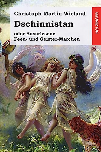 Dschinnistan: oder Auserlesene Feen- und Geister-Märchen von Createspace Independent Publishing Platform