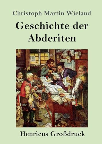 Geschichte der Abderiten (Großdruck) von Henricus