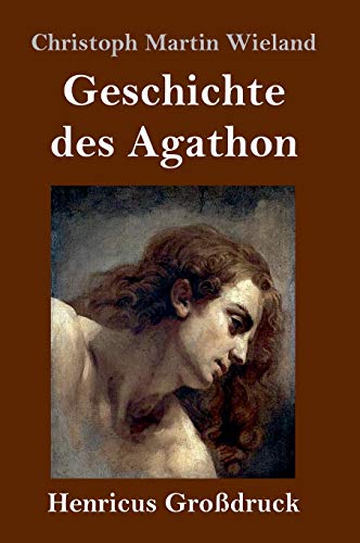 Geschichte des Agathon (Großdruck)