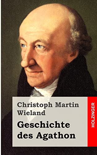 Geschichte des Agathon Geschichte des Agathon von CREATESPACE