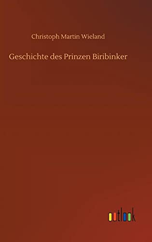 Geschichte des Prinzen Biribinker Geschichte des Prinzen Biribinker