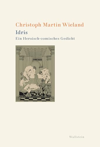 Idris: Ein Heroisch-comisches Gedicht (Wieland. Studienausgabe in Einzelbänden)