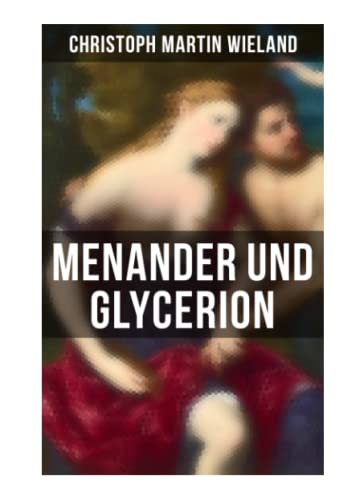 Menander und Glycerion: Eine moderne Liebesgeschichte aus dem alten Griechenland von Musaicum Books