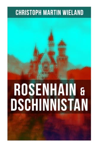 Rosenhain & Dschinnistan: Zauber- und Geistermärchen Rosenhain & Dschinnistan: Zauber- und Geistermärchen