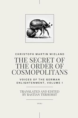 Voices of the German Enlightenment / The Secret of the Order of Cosmopolitans: Voices of the German Enlightenment, Volume 1 Voices of the German Enlightenment / The Secret of the Order of Cosmopolitans: Voices of the German Enlightenment, Volume 1 von epubli
