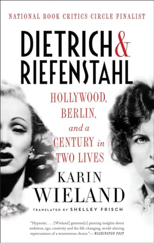 Dietrich & Riefenstahl: Hollywood, Berlin, and a Century in Two Lives