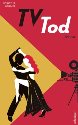 TV-Tod: Thriller | Mord vor laufender Kamera beim Finale von Dancing VIPs. Wer tötet vor und hinter den Kulissen? (Spannung bei Ueberreuter) von Ueberreuter, Carl Verlag