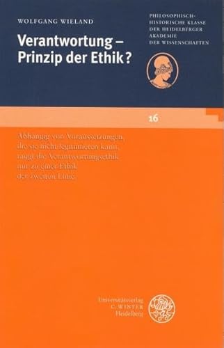 Verantwortung - Prinzip der Ethik? (Schriften der Philosophisch-historischen Klasse der Heidelberger Akademie der Wissenschaften)