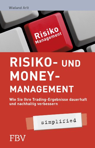 Risiko- und Money-Management - simplified: Wie Sie Ihre Tradingsergebnisse Dauerhaft Und Nachhaltig Verbessern von Finanzbuch Verlag