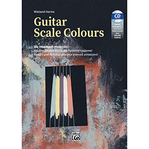 Guitar Scale Colours: Die Dominant-Methode: Mit drei Skalen durch die Tonleitersysteme! Skalen und ihre Klangfarben sinnvoll einsetzen! von Alfred Music Publishing G