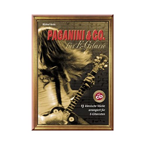 Paganini & Co. für E-Gitarre: 13 klassische Stücke arrangiert für E-Gitarristen. Elektro-Gitarre.