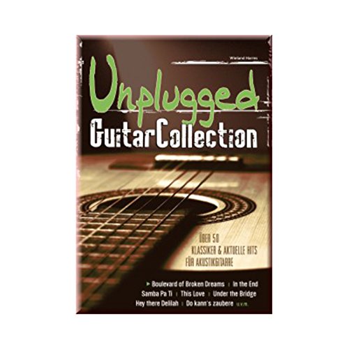 Unplugged Guitar Collection: Über 50 Klassiker & aktuelle Hits für Akustikgitarre. Gitarre.