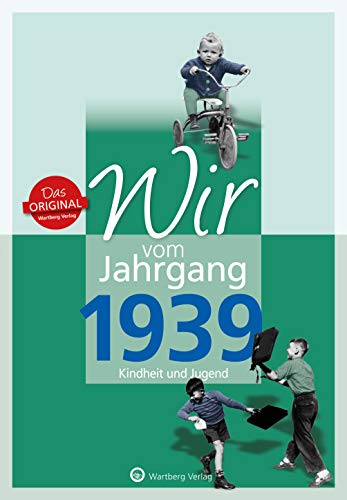 Wir vom Jahrgang 1939 - Kindheit und Jugend (Jahrgangsbände/Geburtstag): Geschenkbuch zum 85. Geburtstag - Jahrgangsbuch mit Geschichten, Fotos und Erinnerungen mitten aus dem Alltag