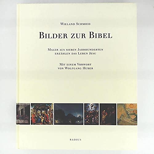 Bilder zur Bibel: Maler aus sieben Jahrhunderten erzählen das Leben Jesu von Radius-Verlag GmbH