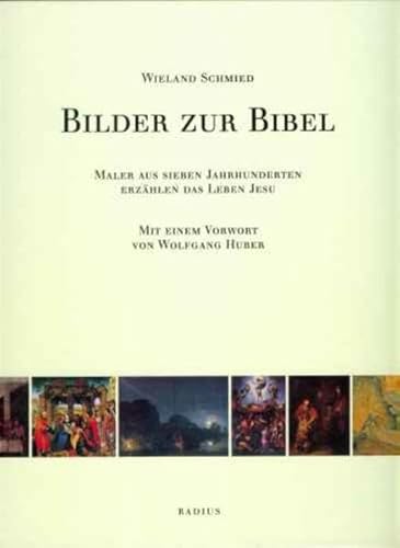 Bilder zur Bibel: Maler aus sieben Jahrhunderten erzählen das Leben Jesu von Radius-Verlag GmbH