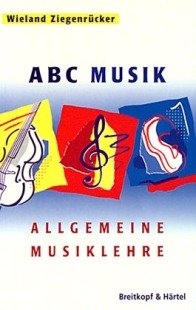 ABC Musik. Allgemeine Musiklehre ABC Musik. Allgemeine Musiklehre von Breitkopf & Hõrtel, 1998
