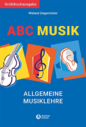 ABC Musik - Allgemeine Musiklehre - Großdruckausgabe (BV 398 ): Allgemeine Musiklehre. 446 Lehr- und Lehrsätze